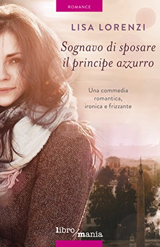 Lisa Lorenzi - Sognavo di sposare il principe azzurro (2015)