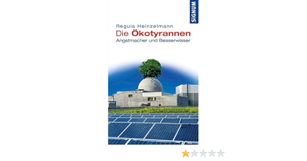 Die Okotyrannen Angstmacher Und Besserwisser Heinzelmann Regula Amazon De Bucher