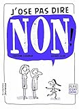 J'ose pas dire non