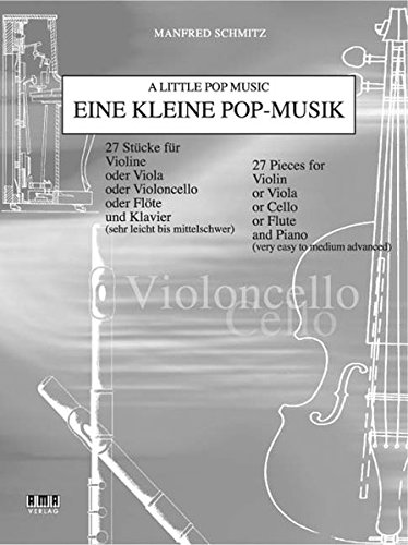 Eine kleine Pop-Musik: 27 Stücke für Violine oder Viola oder Violoncello oder Flöte und Klavier (sehr leicht bis mittelschwer) - Violoncello