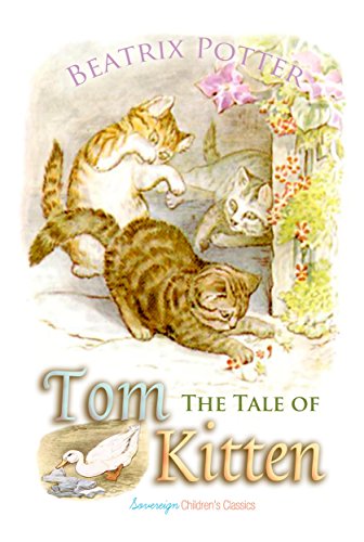 The Tale of Tom Kitten (Children's Classics) (English Edition) The Tale of Tom Kitten (Children's Classics) (English Edition)