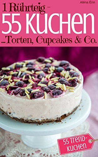 Download 1 Rührteig - 55 Kuchen, Torten, Cupcakes & Co.: Trendrezepte für Kuchen, Cupcakes, Muffins, Tassenkuchen und Eistorten (Backen - die besten Rezepte 8) Download 1 Rührteig - 55 Kuchen, Torten, Cupcakes & Co.: Trendrezepte für Kuchen, Cupcakes, Muffins, Tassenkuchen und Eistorten (Backen - die besten Rezepte 8)