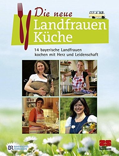 Download Die neue Landfrauenküche: 14 bayerische Landfrauen kochen mit Herz und Leidenschaft Download Die neue Landfrauenküche: 14 bayerische Landfrauen kochen mit Herz und Leidenschaft