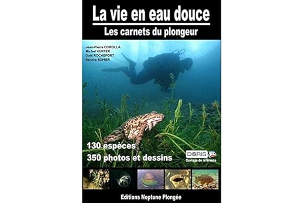La vie en eau douce : Les carnets du plongeur