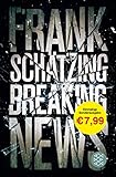 Bücher Neuerscheinungen 2022 - Breaking News von Frank Schätzing