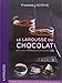 Le Larousse du chocolat...