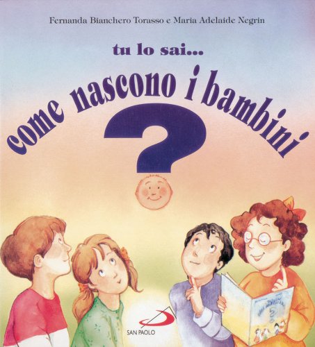 Tu lo sai... come nascono i bambini? libro