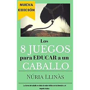 Los 8 juegos para educar a un caballo: La doma del caballo no está reñida con la diversión y el respeto mutuo