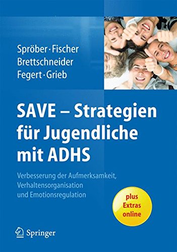 Save - Strategien fur kinder und jugendliche mit ADHS: Verbesserung der aufmerksamkeit, der verhaltensorganisation und Emotions Regulation