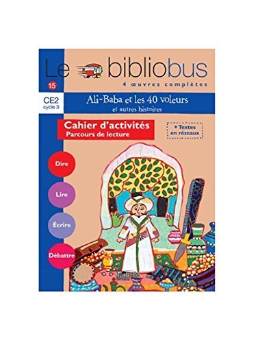Télécharger Le Bibliobus n° 15 CE2 Parcours de lecture de 4 oeuvres littéraires : Ali Baba et les quarante voleurs ; Gloups chez les cannibales ; Octave et le ... une poule super chouette : Cahier d'activités PDF Lire En Ligne Télécharger Le Bibliobus n° 15 CE2 Parcours de lecture de 4 oeuvres littéraires : Ali Baba et les quarante voleurs ; Gloups chez les cannibales ; Octave et le ... une poule super chouette : Cahier d'activités PDF Lire En Ligne