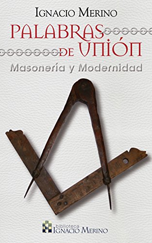 Palabras de Unión.: Masonería y Modernidad