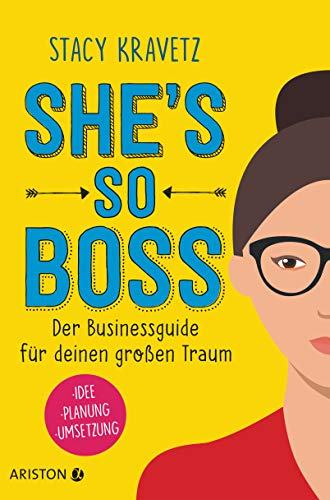 She's so boss: Der Businessguide für deinen großen Traum - Idee - Planung - Umsetzung