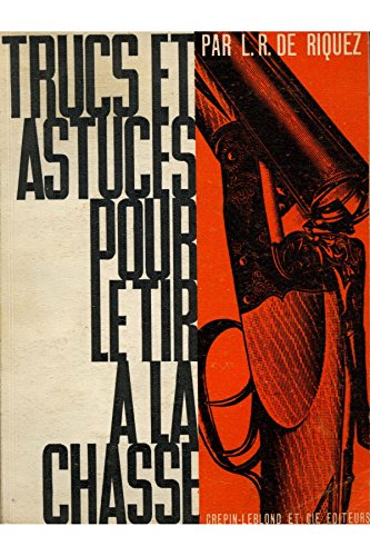 Trucs et astuces pour le tir à la chasse / De Riquez, LR / Réf: 26400 francais Trucs et astuces pour le tir à la chasse / De Riquez, LR / Réf: 26400 francais