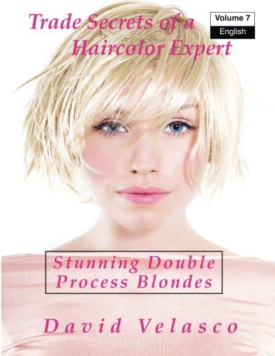 Stunning Double Process Blondes: Volume 7 (Trade Secrets of a Haircolor Expert)