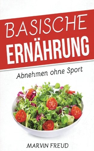 Download Basische Ernährung: Abnehmen ohne Sport (Basische Rezepte, Stoffwechsel beschleunigen, Fett verbrennen am Bauch) Download Basische Ernährung: Abnehmen ohne Sport (Basische Rezepte, Stoffwechsel beschleunigen, Fett verbrennen am Bauch)