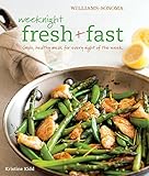 Image de Williams-Sonoma: Weeknight Fresh & Fast: Simple, Healthy Meals for Every Night of the Week