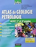 Atlas de géologie-pétrologie BCPST 1re et 2e années: Conforme à la réforme 2013-2014