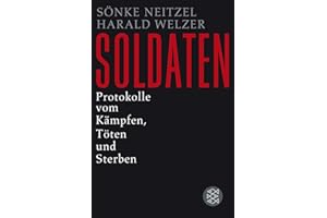 Soldaten: Protokolle vom Kämpfen, Töten und Sterben (Die Zeit des Nationalsozialismus – »Schwarze Reihe«)