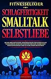 Schlagfertigkeit - Smalltalk - Selbstliebe: Sicher argumentieren, kompromisslos verhandeln und schlagfertig kontern. Gewinne Freunde, stärke dein Selbstbewusstsein und steigere deine Beliebtheit. 3in1 by 