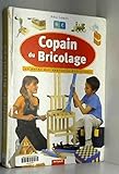 Copain du bricolage : Le guide des apprentis bricoleurs