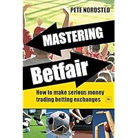 Mastering Betfair: How to make serious money trading betting exchanges