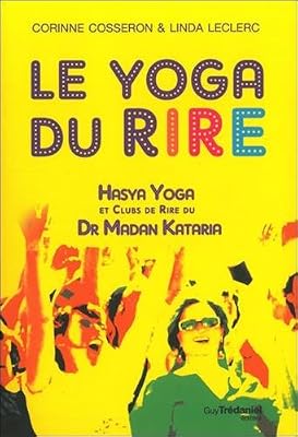 Trédaniel Le yoga du rire : Hasya yoga et clubs de rire du Dr Madan Kataria