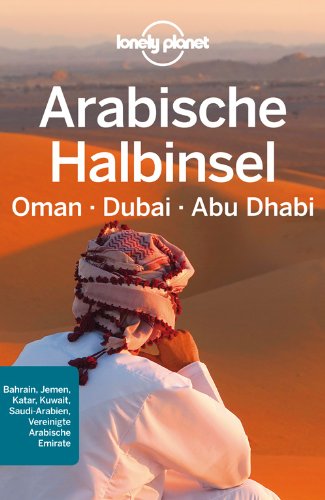 Download Lonely Planet Reiseführer Arabische Halbinsel, Oman, Dubai, Abu Dhabi (Lonely Planet Reiseführer Deutsch)