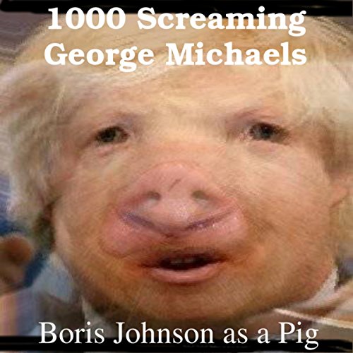 Boris Johnson as a Pig von 1000 Screaming George Michaels