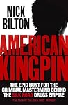American Kingpin: The Epic Hunt for the Criminal Mastermind behind the Silk Road Drugs Empire