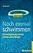 Noch einmal schwimmen: Sterbebegleitung meiner krebskranken Mutter. Erfahrungsbericht und Ratgeber. by Monika Keck