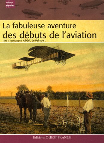 couverture de : La Fabuleuse aventure des d&eacute;buts de l'aviation
