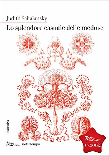 Lo splendore casuale delle meduse (Narrativa) Lo splendore casuale delle meduse (Narrativa)