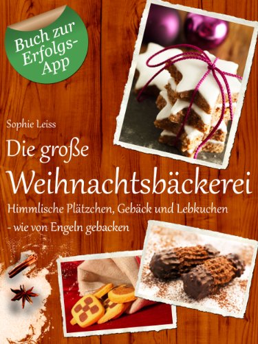Download Die große Weihnachtsbäckerei - Himmlische Plätzchen, Gebäck und Lebkuchen Download Die große Weihnachtsbäckerei - Himmlische Plätzchen, Gebäck und Lebkuchen