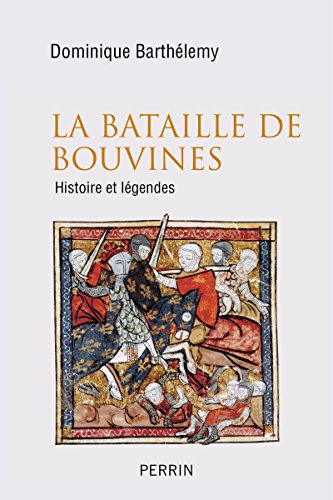 La  bataille de Bouvines : Histoire et légendes