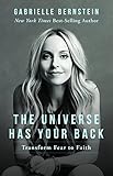 The Universe Has Your Back: Transform Fear to Faith