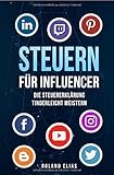 Steuern für Influencer: Die Steuererklärung tinderleicht meistern by Roland Elias