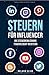 Steuern für Influencer: Die Steuererklärung tinderleicht meistern by Roland Elias