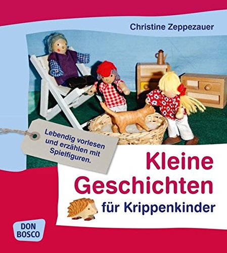 Download Kleine Geschichten für Krippenkinder Lebendig vorlesen und erzählen mit Spielfiguren Download Kleine Geschichten für Krippenkinder Lebendig vorlesen und erzählen mit Spielfiguren