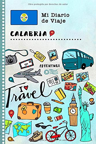 Calabria Diario de Viaje: Libro de Registro de Viajes Guiado Infantil - Cuaderno de Recuerdos de Actividades en Vacaciones para Escribir, Dibujar, Afirmaciones de Gratitud para Niños y Niñas