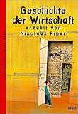 Geschichte der Wirtschaft: Mit farbigen Bildern (Beltz & Gelberg - Sachbuch) by Nikolaus Piper, Aljoscha Blau