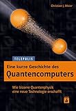 Eine kurze Geschichte des Quantencomputers von Christian J. Meier