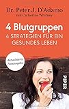 4 Blutgruppen - 4 Strategien für ein gesundes Leben: Mit Rezeptteil