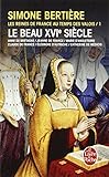 Les Reines de France au temps des Valois, tome 1 : Le beau XVIe siècle