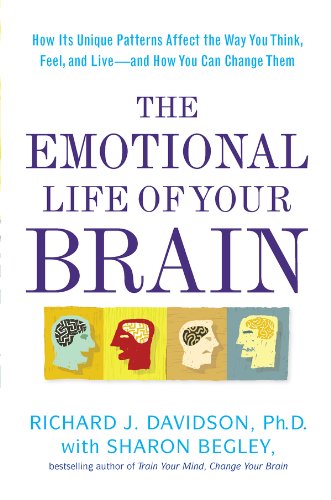 The Emotional Life of Your Brain: How Its Unique Patterns Affect the Way You Think, Feel, and Live--and How You Ca n Change Them (English Edition) livre