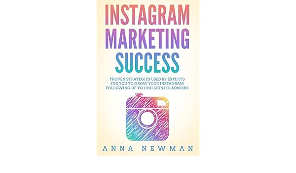 instagram marketing success proven strategies used by experts for you!    to grow your instagram following up to 1 million followers amazon co uk anna - instagram marketing learn how to go from 0 to 1 million followers