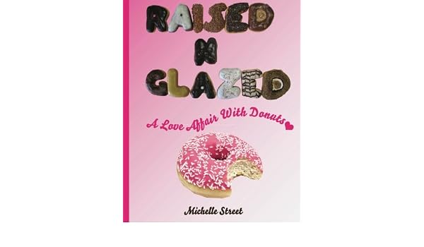 Buy Raised N Glazed A Love Affair With Donuts Book Online At Low