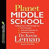 Image de Planet Middle School: Helping Your Child Through the Peer Pressure, Awkward Moments & Emotional Drama
