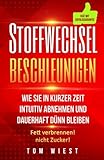 Image de Stoffwechsel beschleunigen: Wie Sie in kurzer Zeit intuitiv abnehmen und dauerhaft dünn bleiben - F