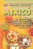 Image de La Bonne Bouffe a Mexico: Le Guide Des Meilleurs Echoppes, Fondas Et Des Restaurants Elegants