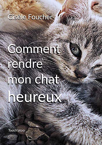 Télécharger Comment rendre mon chat heureux PDF Ebook En Ligne